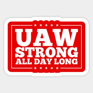 UAW Strong all day long UAW Strike 2023 Sticker